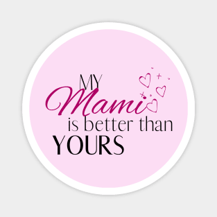 My Mami is Better Than Yours - Desi Quotes Magnet